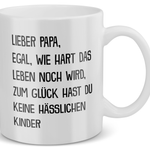 22Feels® Geschenk für Papas - Tasse mit Spruch: Egal Wie Hart Das Leben Noch Wird (Weiss, 320ml)-Weisse Tasse 320ml-22Feels