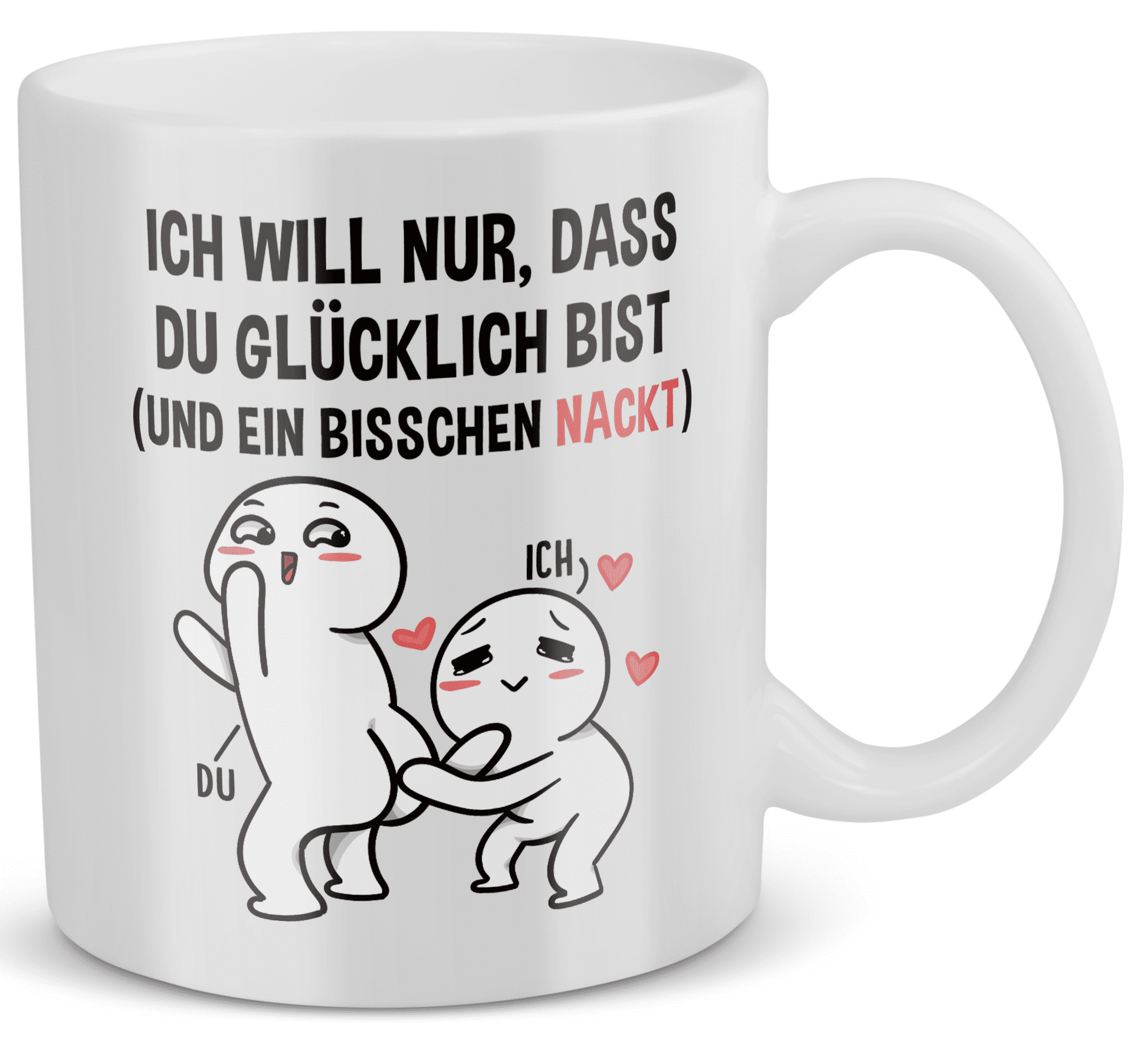 22Feels® Geschenk für Paare - Tasse mit Spruch: Ich Will Nur, Dass Du Glücklich Bist (Weiss, 320ml)-Weisse Tasse 320ml-22Feels