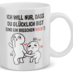 22Feels® Geschenk für Paare - Tasse mit Spruch: Ich Will Nur, Dass Du Glücklich Bist (Weiss, 320ml)-Weisse Tasse 320ml-22Feels