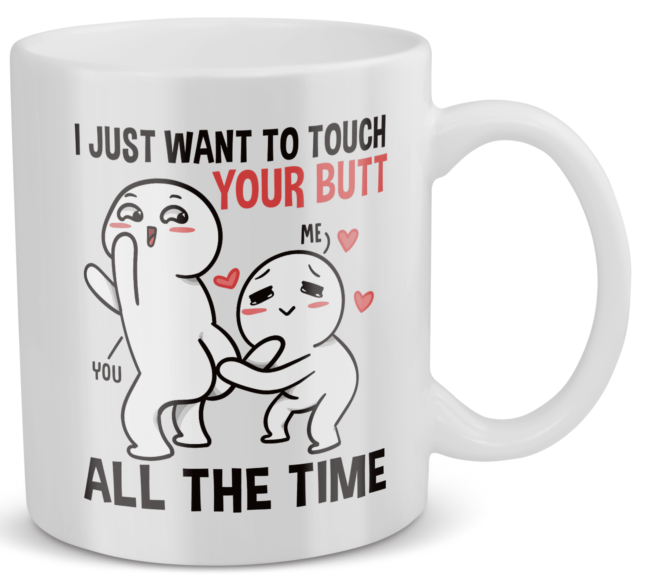 22Feels® Geschenk für Paare - Tasse mit Spruch: I Just Want To Touch Your Butt All The Time (Weiss, 320ml)-Weisse Tasse 320ml-22Feels